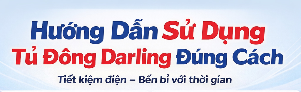 Hướng dẫn sử dụng Tủ đông Darling